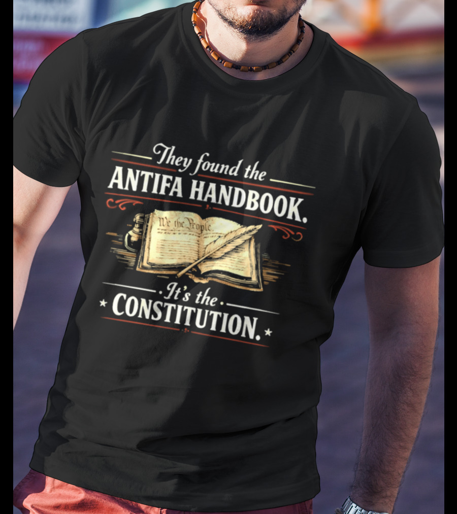 They Found The Antifa Handbook It's The Constitution We The People T-Shirt