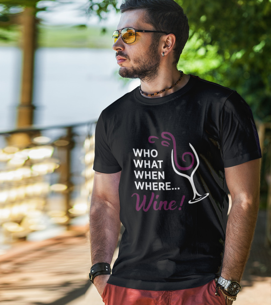 Who What When Where Wine Glass Humor T-Shirt