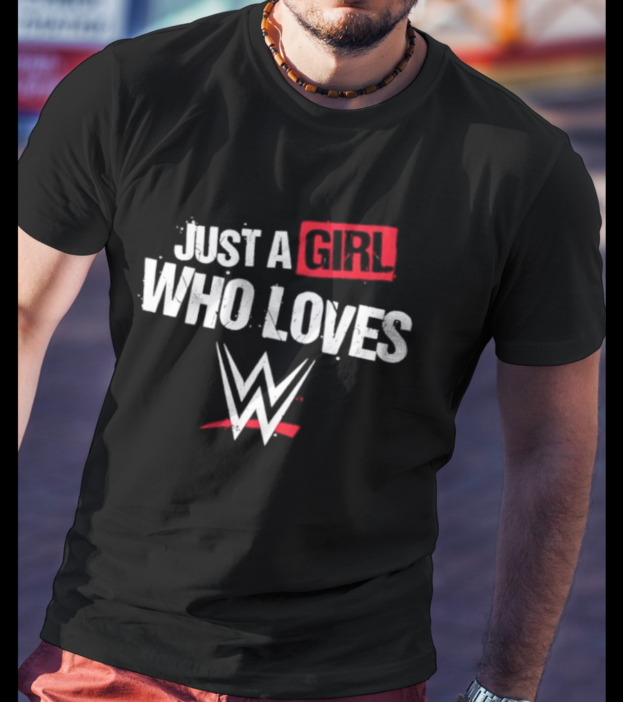 WWE Just A Girl Who Loves Wrestling Fan T-Shirt