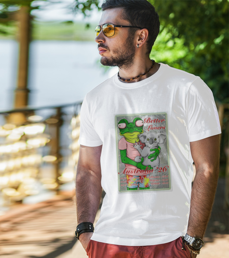 Better Lovers Australia 2026 Tour Brisbane Newcastle Sydney Melbourne Belgrave Adelaide Frog And Koala T-Shirt