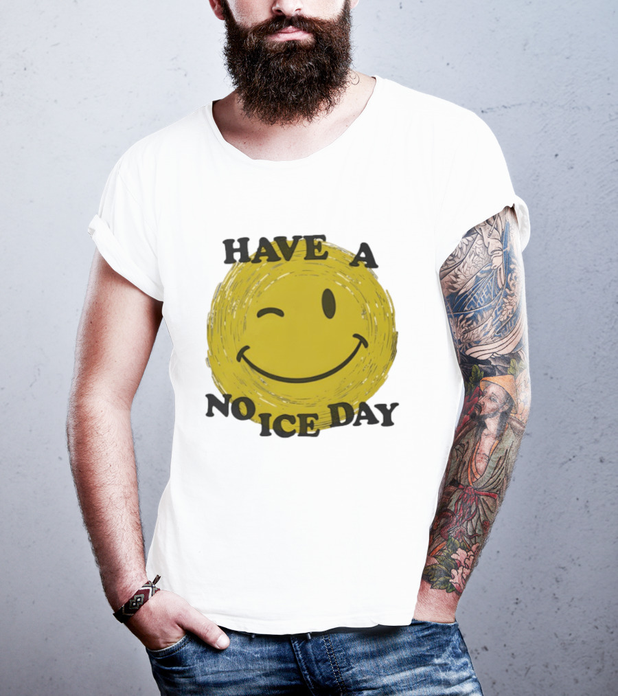 Have A No Ice Day Winking Smiley Face T-Shirt