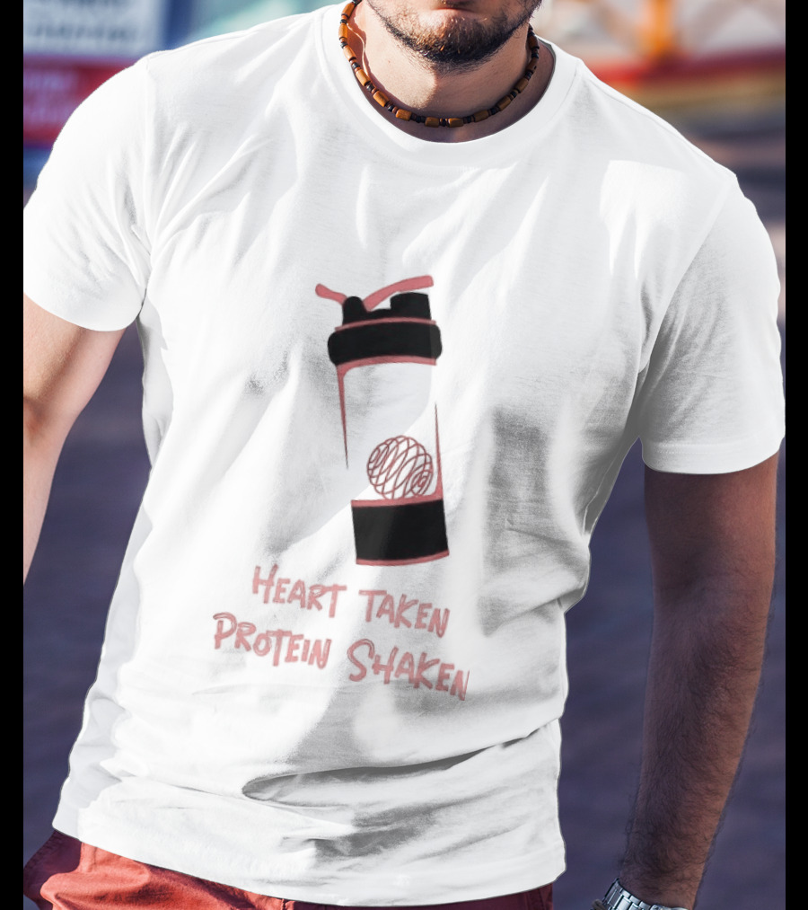Heart Taken Protein Shaken Blender Bottle Fitness Humor T-Shirt