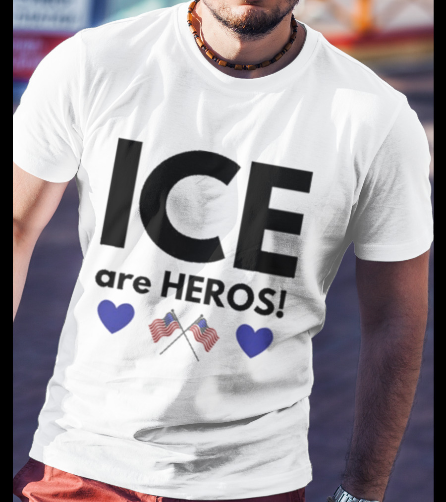 ICE Are Heroes Hearts American Flag T-Shirt