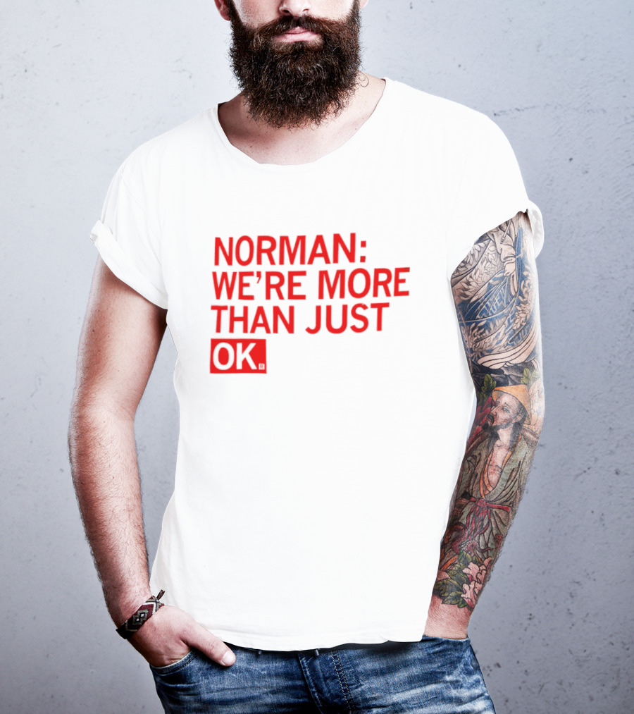 Norman We're More Than Just OK Red Lettering T-Shirt