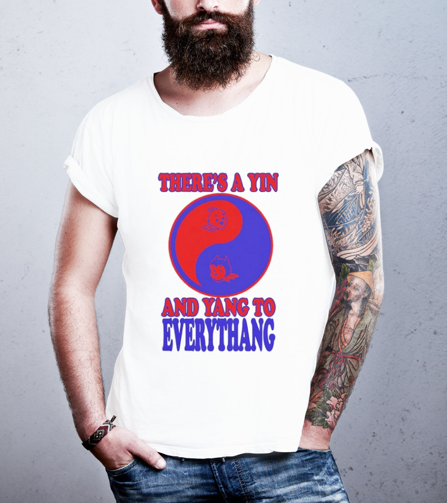 There's A Yin And Yang To Everythang Balance Quotes T-Shirt