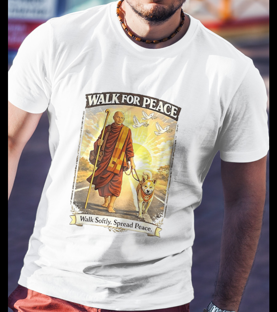 Walk For Peace Walk Softly Spread Peace Monks And Aloka The Peace Dog Doves Sun T-Shirt