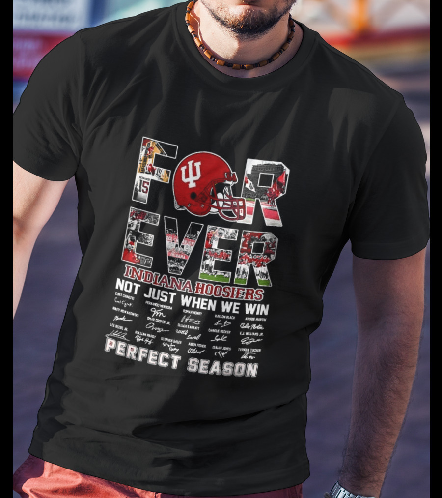 Indiana Hoosiers Forever Helmet Perfect Season Not Just When We Win T-Shirt