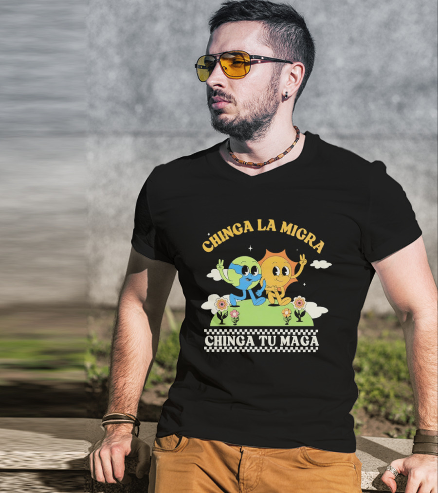 Chinga La Migra Chinga Tu Maga Earth Sun Human Friends T-Shirt