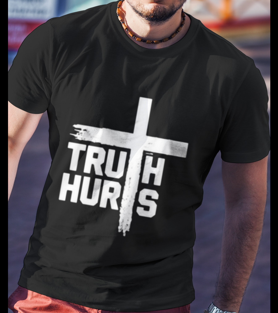Truth Hurts Cross T-Shirt