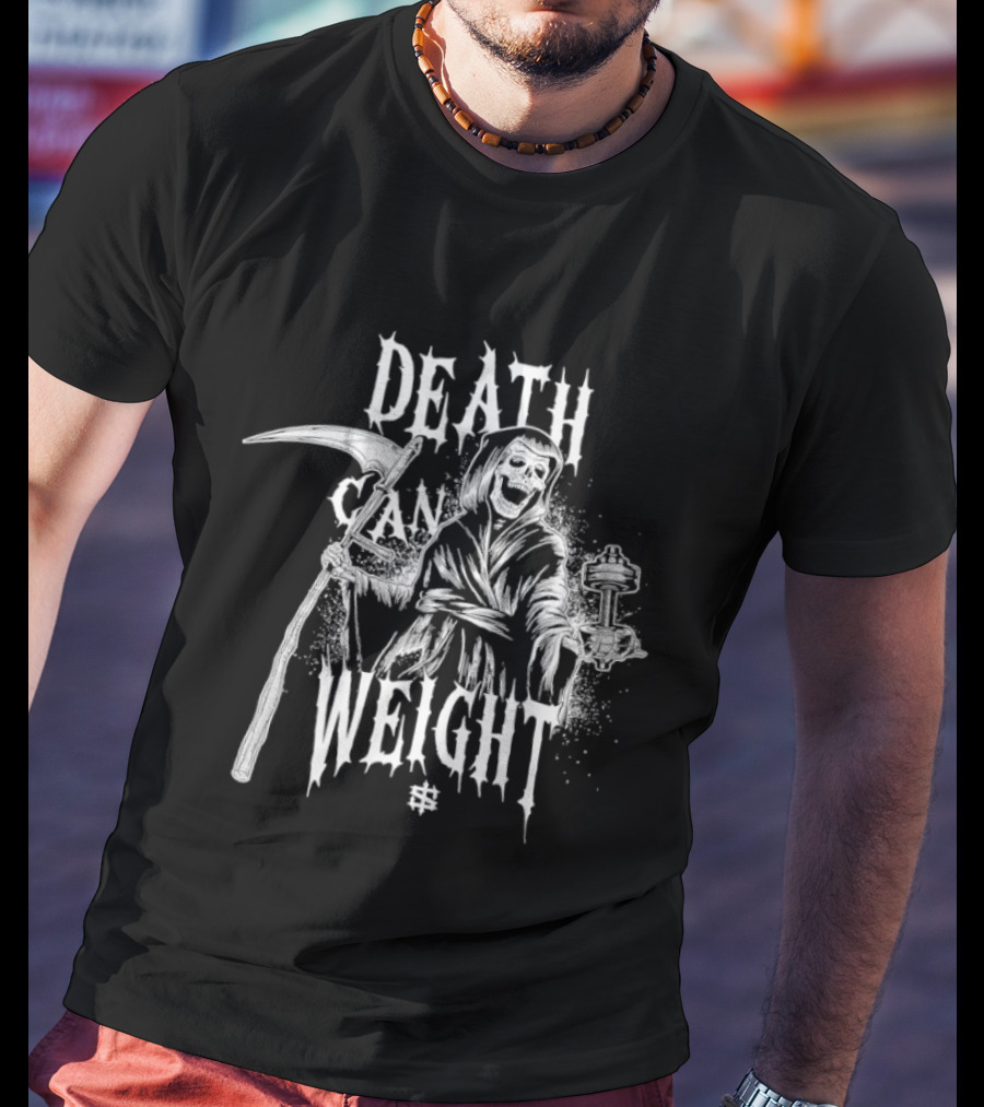 Death Can Weight Grim Reaper Skeleton T-Shirt