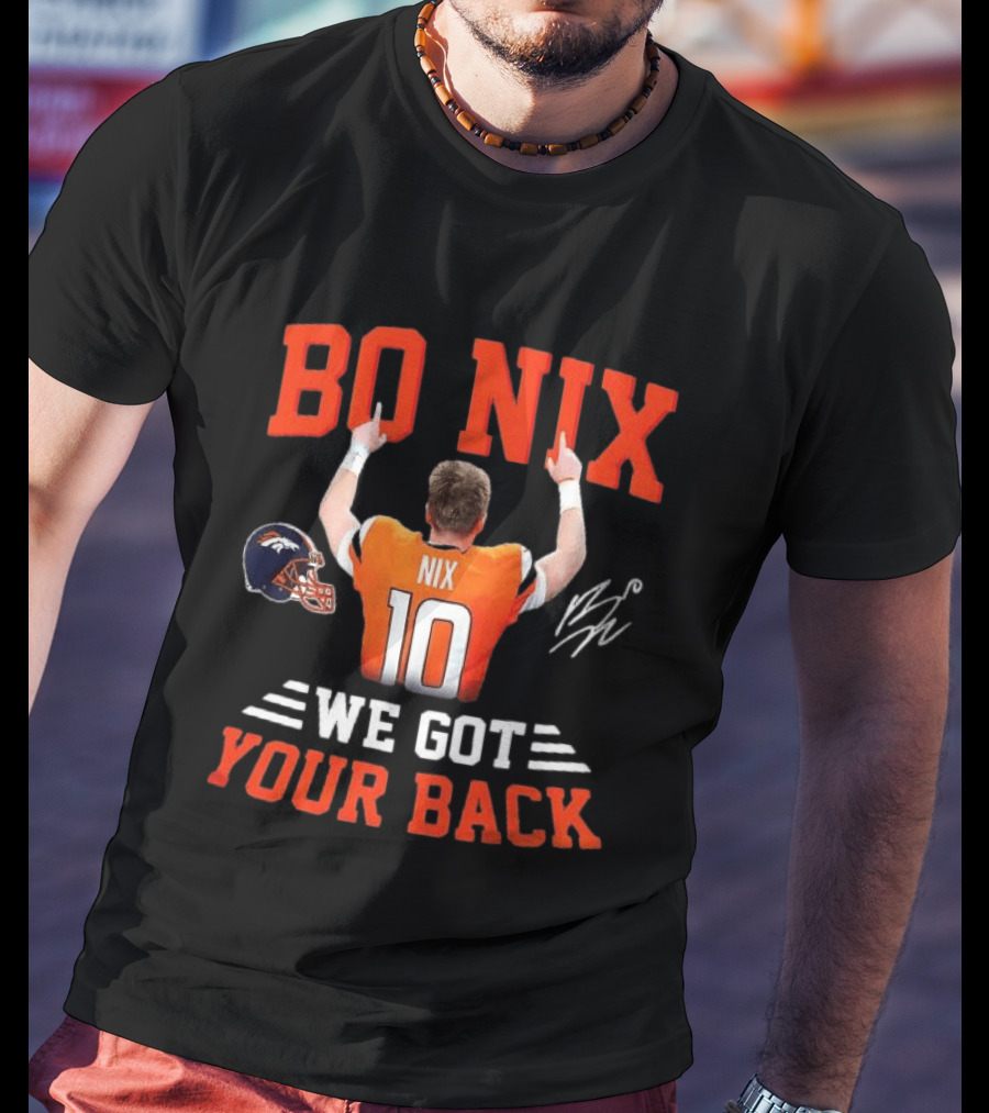 Bo Nix Denver Broncos We Got Your Back T-Shirt