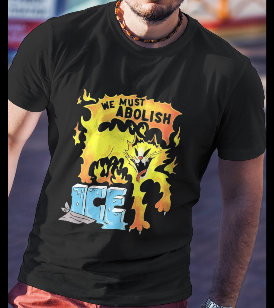 We Must Abolish ICE Fire Cat Melts Ice T-Shirt