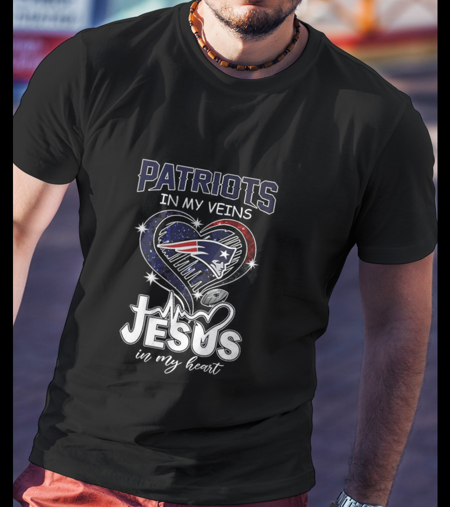 Patriots In My Veins Jesus In My Heart New England Football Fans T-Shirt