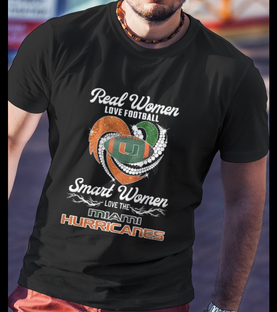 Real Women Love Football Smart Women Love The Miami Hurricanes T-Shirt