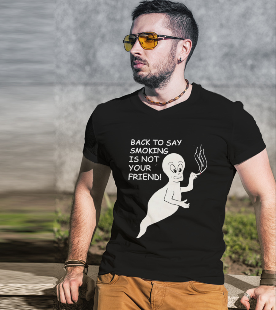 Back To Say Smoking Is Not Your Friend Friendly Ghost T-Shirt