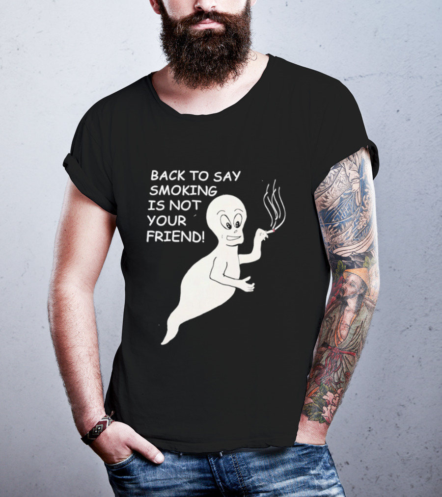 Back To Say Smoking Is Not Your Friend Friendly Ghost T-Shirt