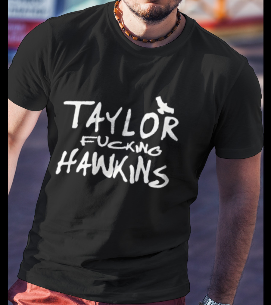 Taylor Fucking Hawkins Memorial Tribute Music Legend T-Shirt