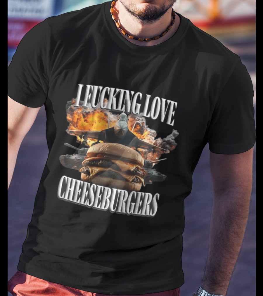 I Fucking Love Cheeseburgers Jet Explosion Tank Battle T-Shirt