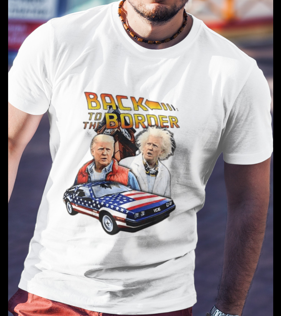 Back To The Border Trump Caricature DeLorean Parody Doc Emmett Brown T-Shirt