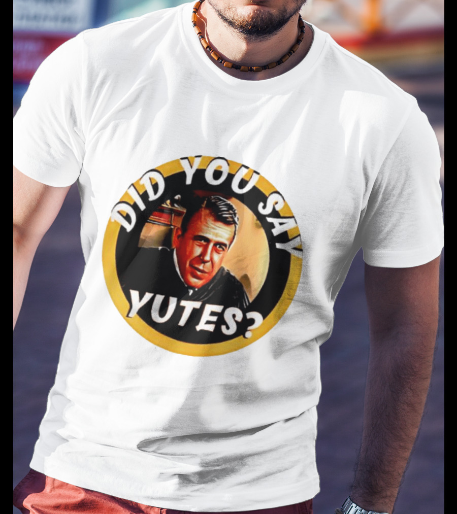 Did You Say Yutes Judge Chamberlain Haller Movie T-Shirt