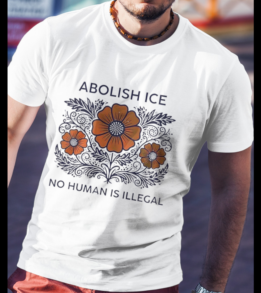 Abolish ICE Floral No Human Is Illegal T-Shirt