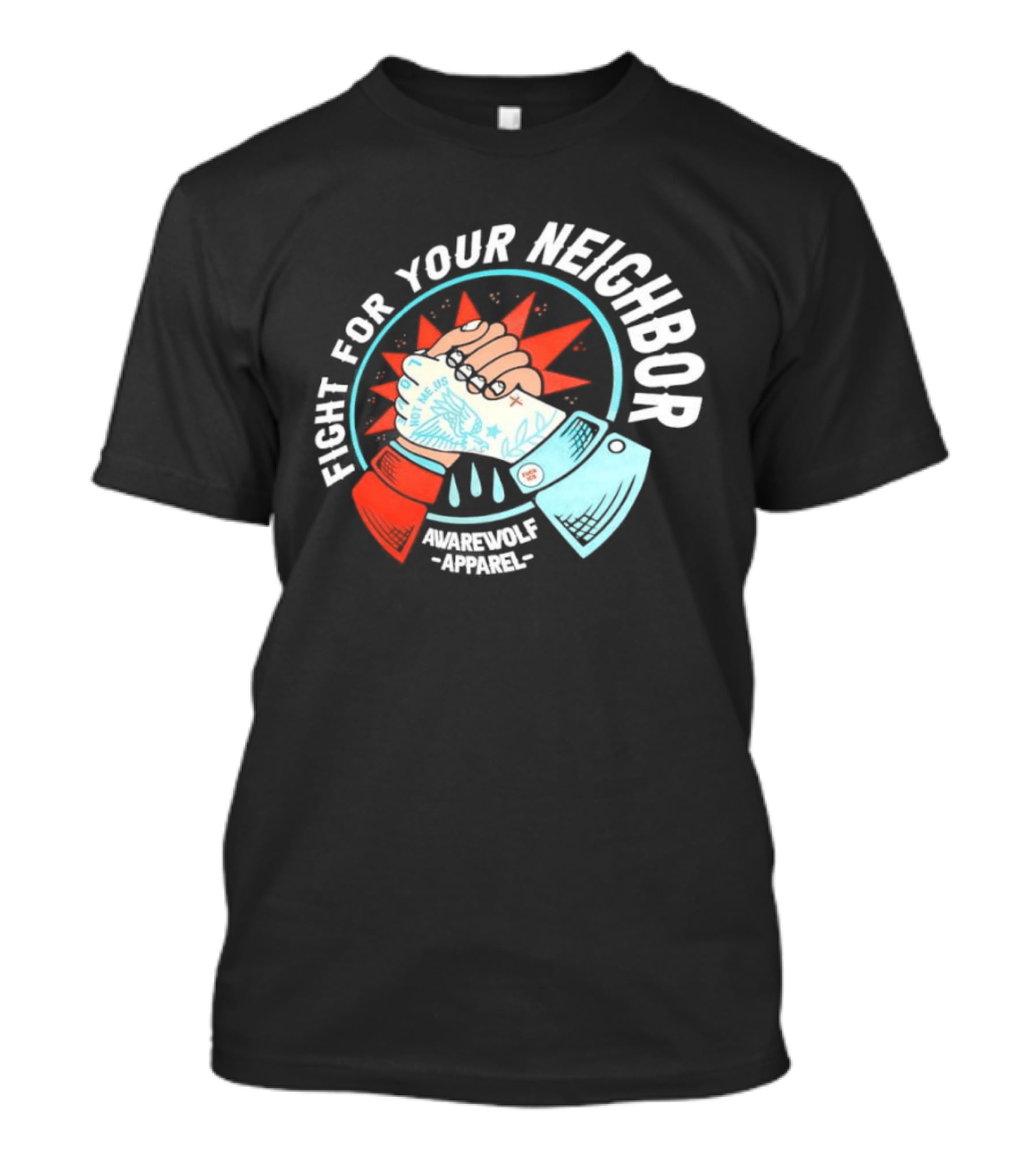 Fight For Your Neighbor Awarewolf Not Me Us Fist Bump Solidarity T-Shirt