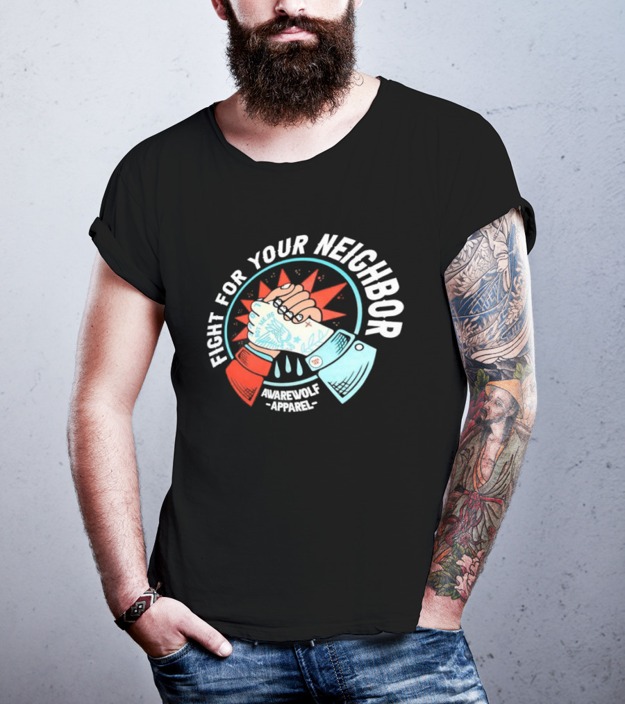 Fight For Your Neighbor Awarewolf Not Me Us Fist Bump Solidarity T-Shirt