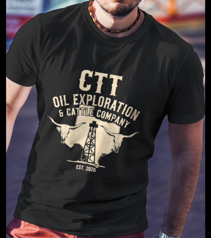 CTT Oil Exploration And Cattle Company EST 2026 With Longhorn And Oil Derrick T-Shirt