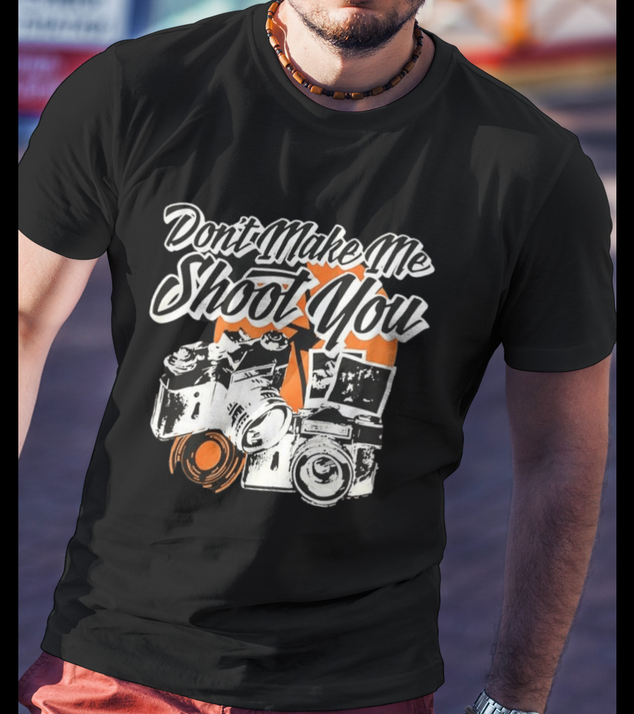 Don't Make Me Shoot You Cameras Retro Photography T-Shirt