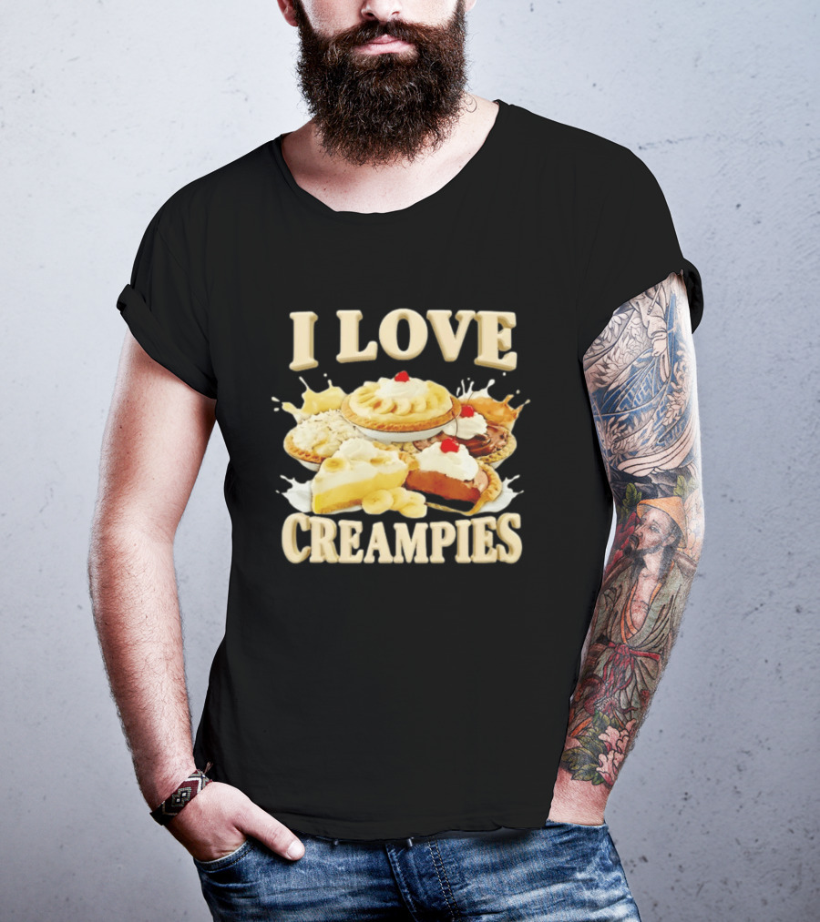 I Love Creampies Banana Chocolate Cherry Pies T-Shirt