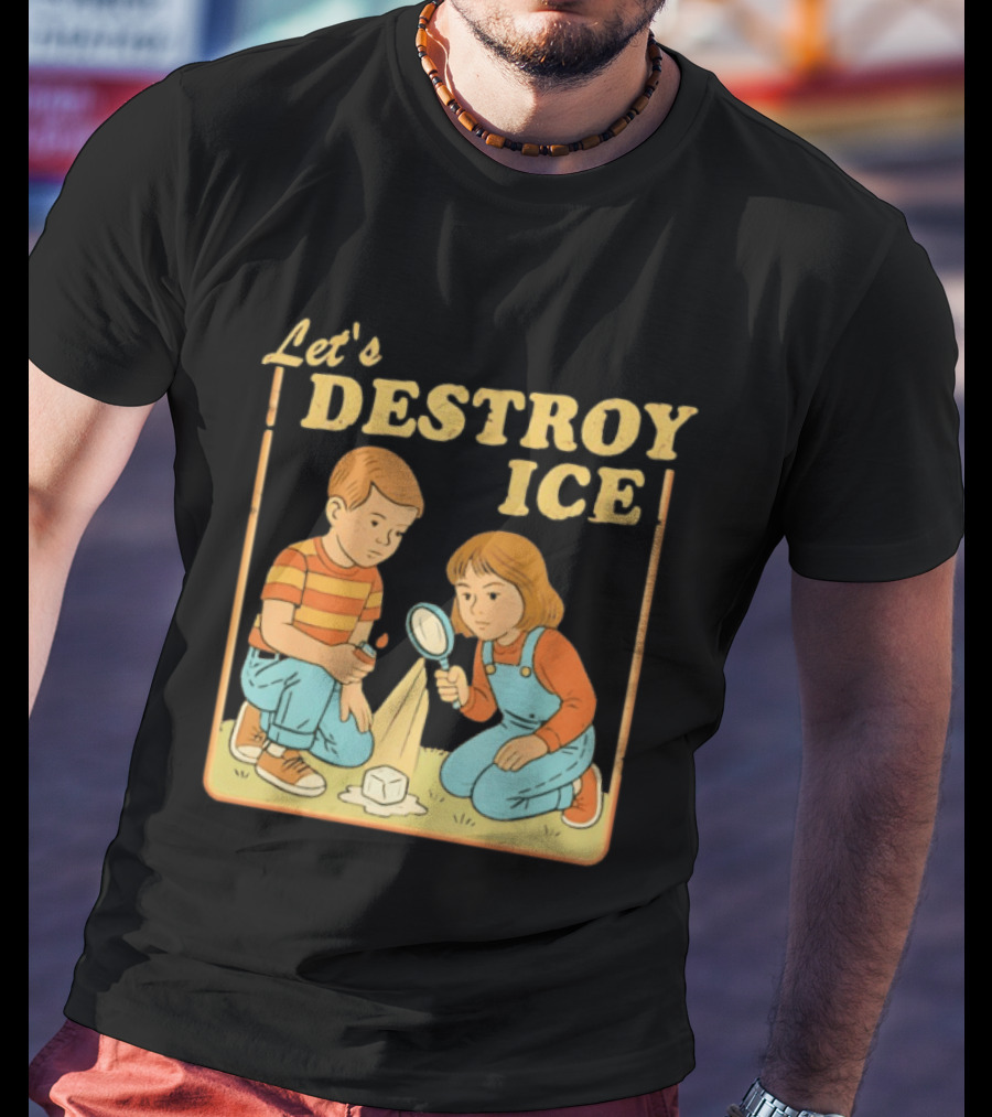 Let's Destroy Ice Protest Kids Investigating With Magnifying Glass T-Shirt