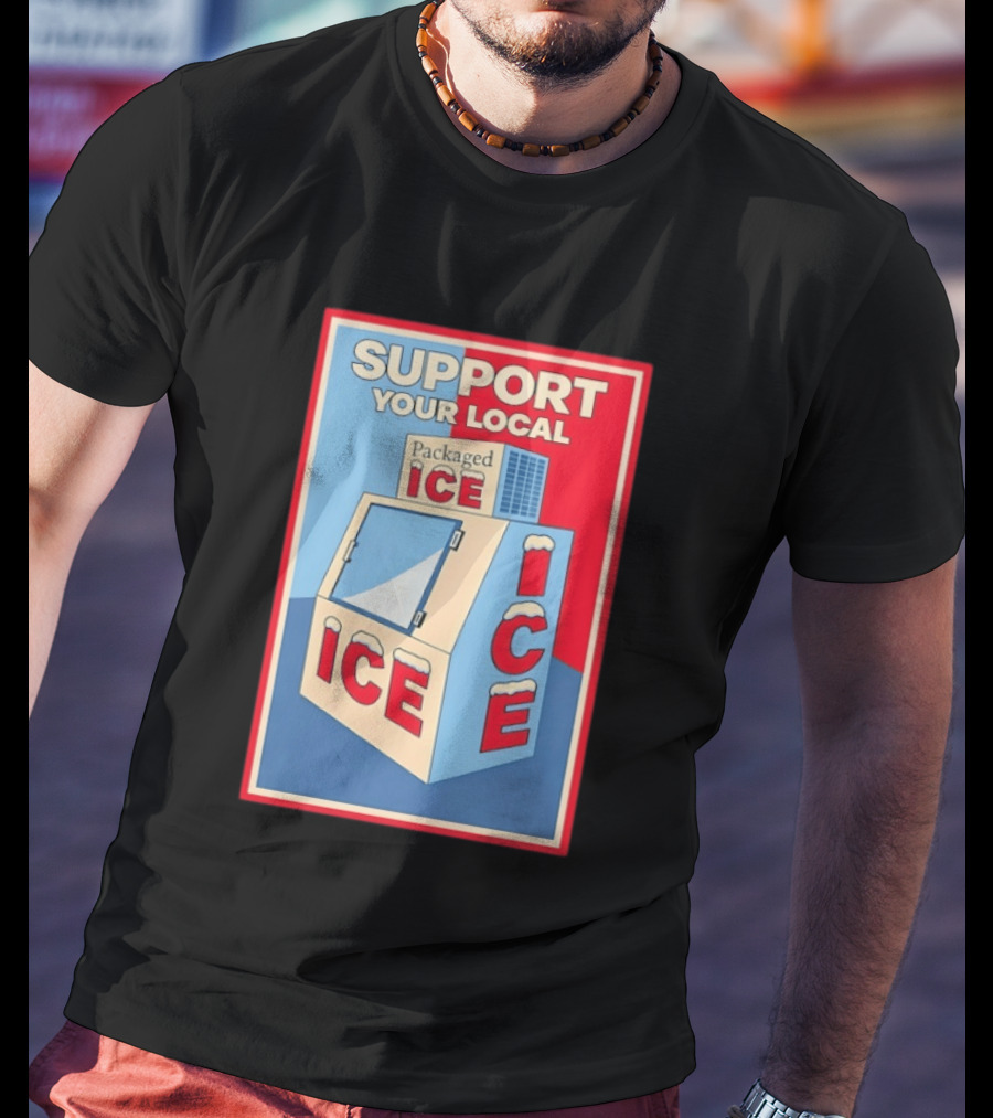 Support Your Local Packaged Ice Vendor Machine Snowy Icebox T-Shirt