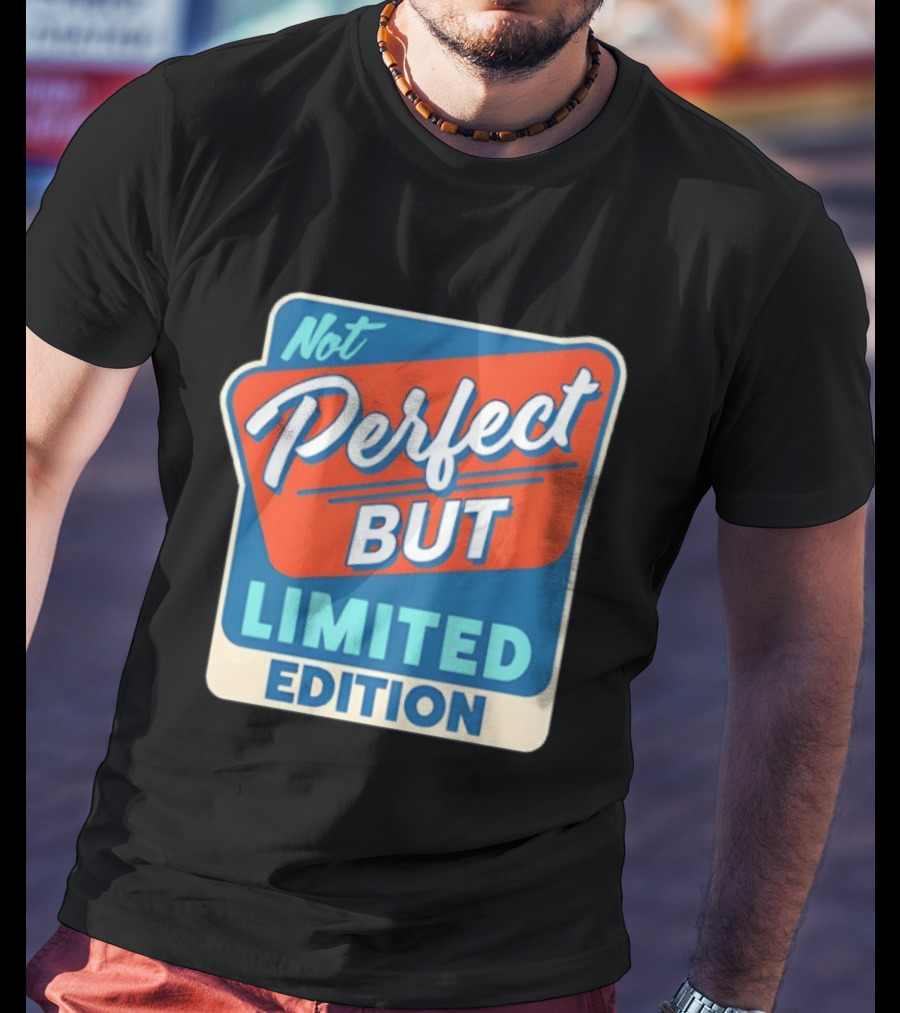 Not Perfect But Limited Edition T-Shirt