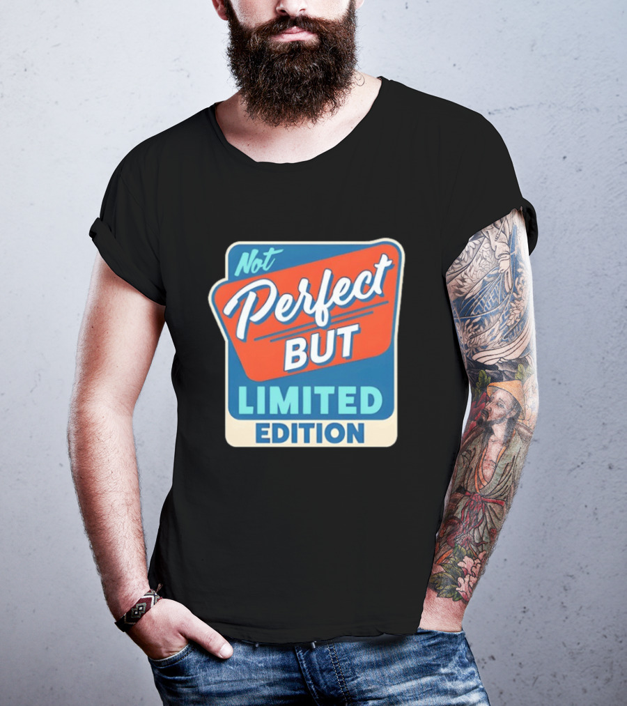 Not Perfect But Limited Edition T-Shirt
