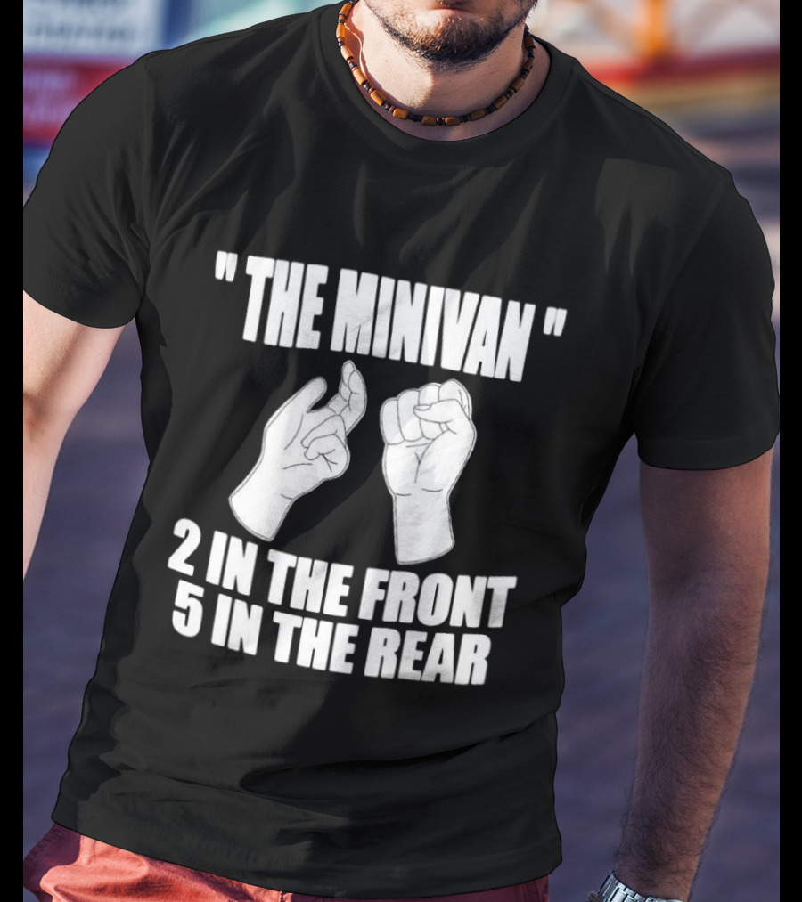 The Minivan 2 In The Front 5 In The Rear Meme With Hand T-Shirt
