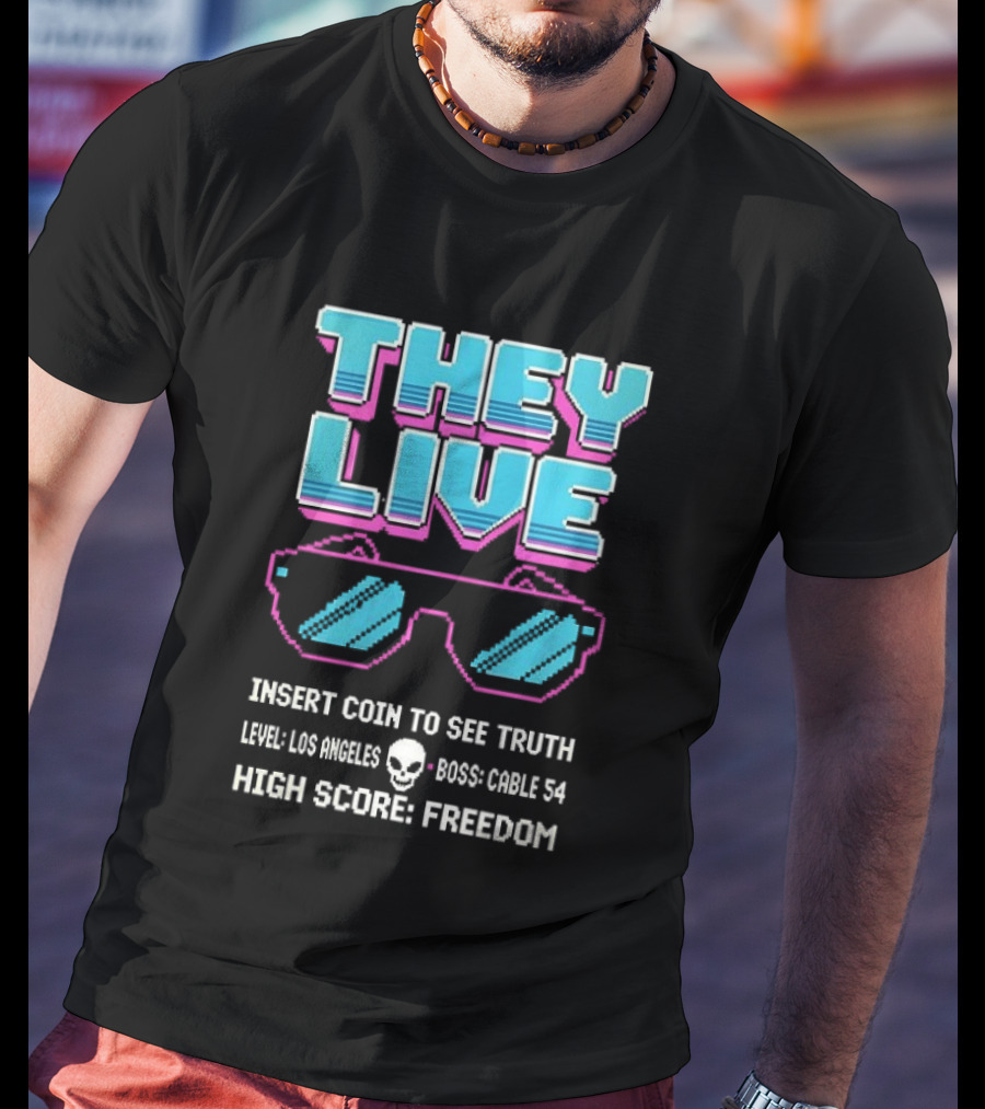 They Live Glasses Insert Coin To See Truth Los Angeles Boss Cable 54 High Score Freedom T-Shirt