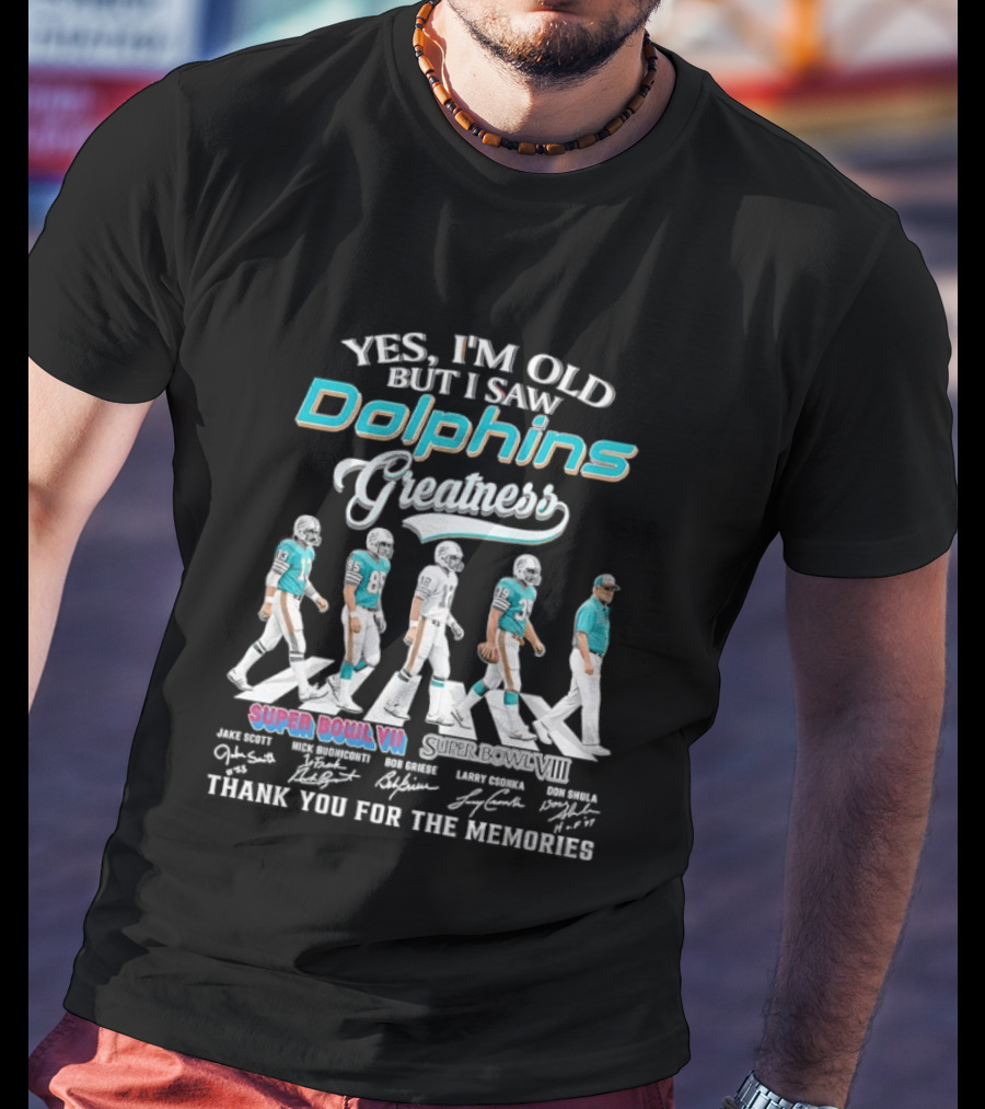 Yes I'm Old But I Saw Dolphins Greatness Griese Csonka Scott Buoniconti Shula Super Bowl VII Thank You For The Memories T-Shirt
