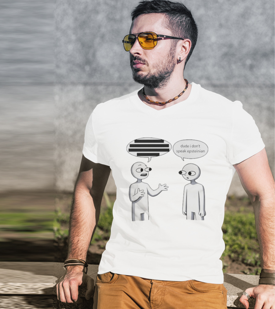 Dude I Don't Speak Epsteinian Cartoon Characters Speech Bubbles T-Shirt