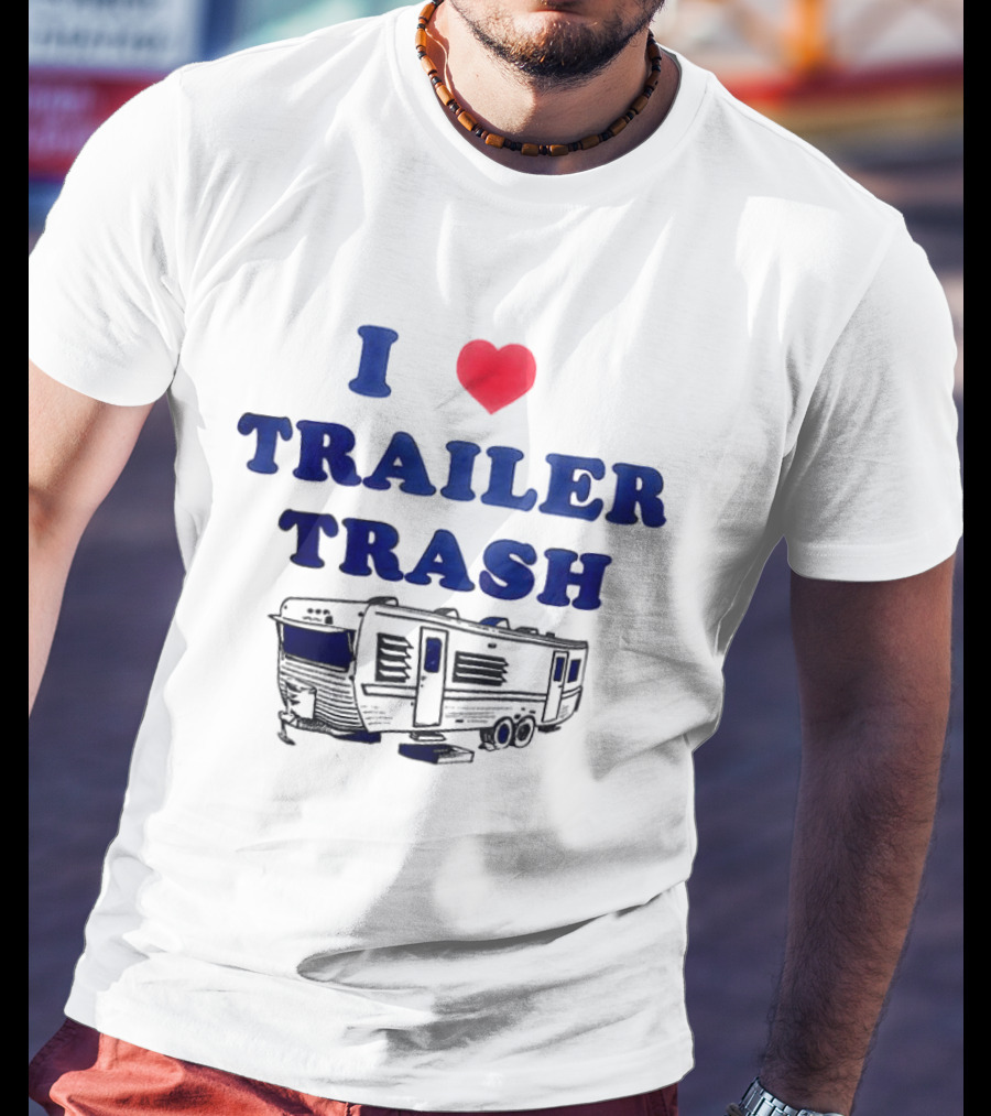 I Love Trailer Trash Heart RV Camper T-Shirt