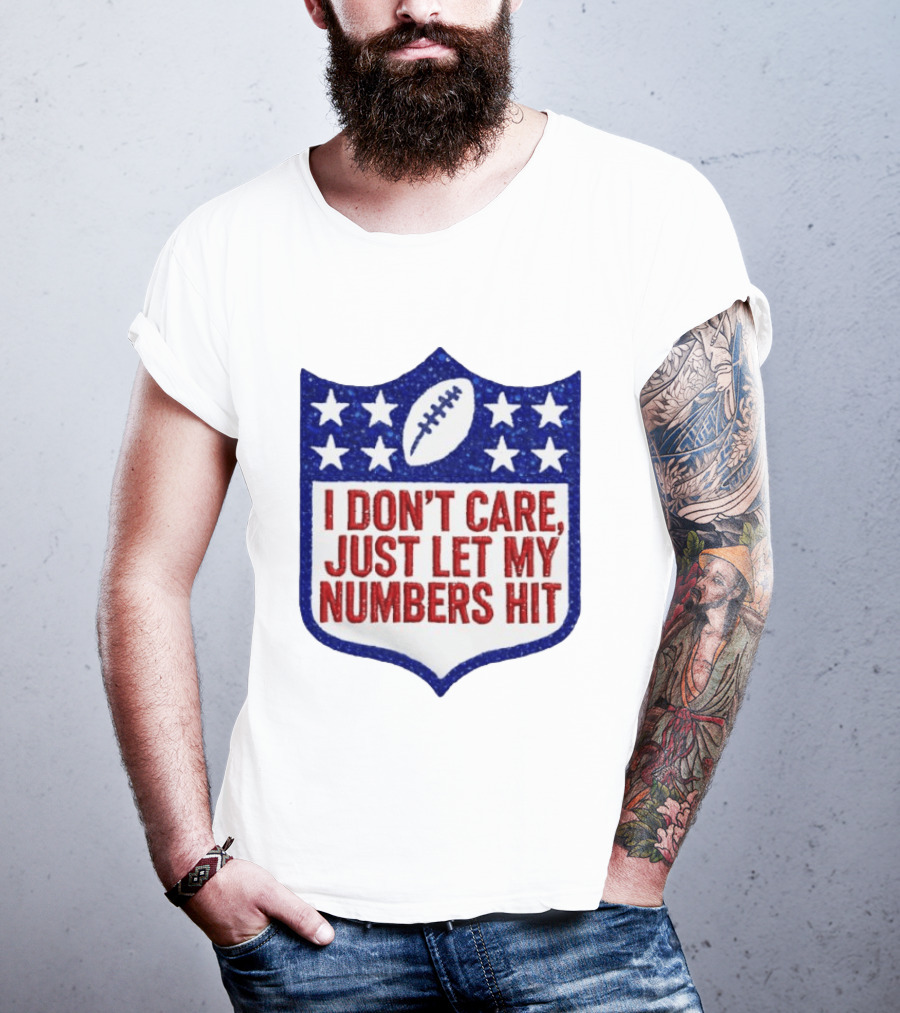 I Don't Care Just Let My Numbers Hit Football Stars Shield T-Shirt