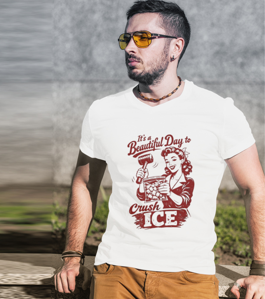 It's A Beautiful Day To Crush Ice T-Shirt
