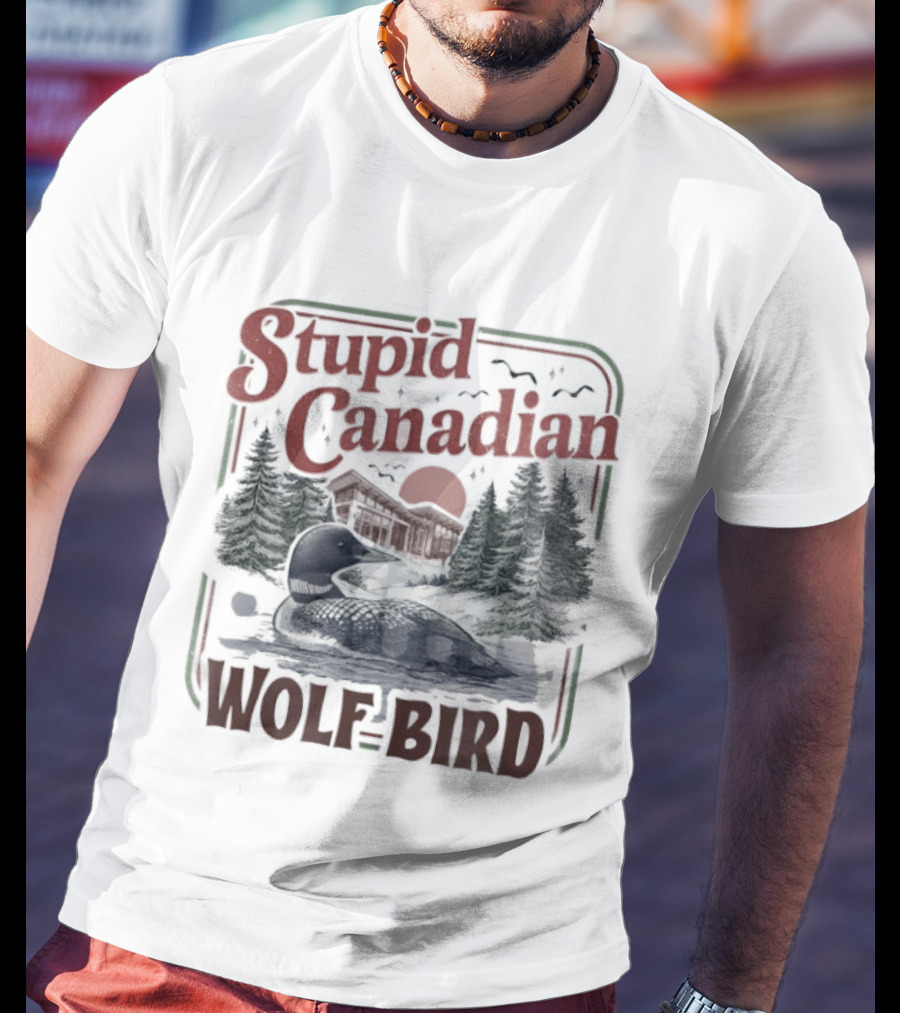 Stupid Canadian Wolf Bird Camper With Mountains And Forest T-Shirt
