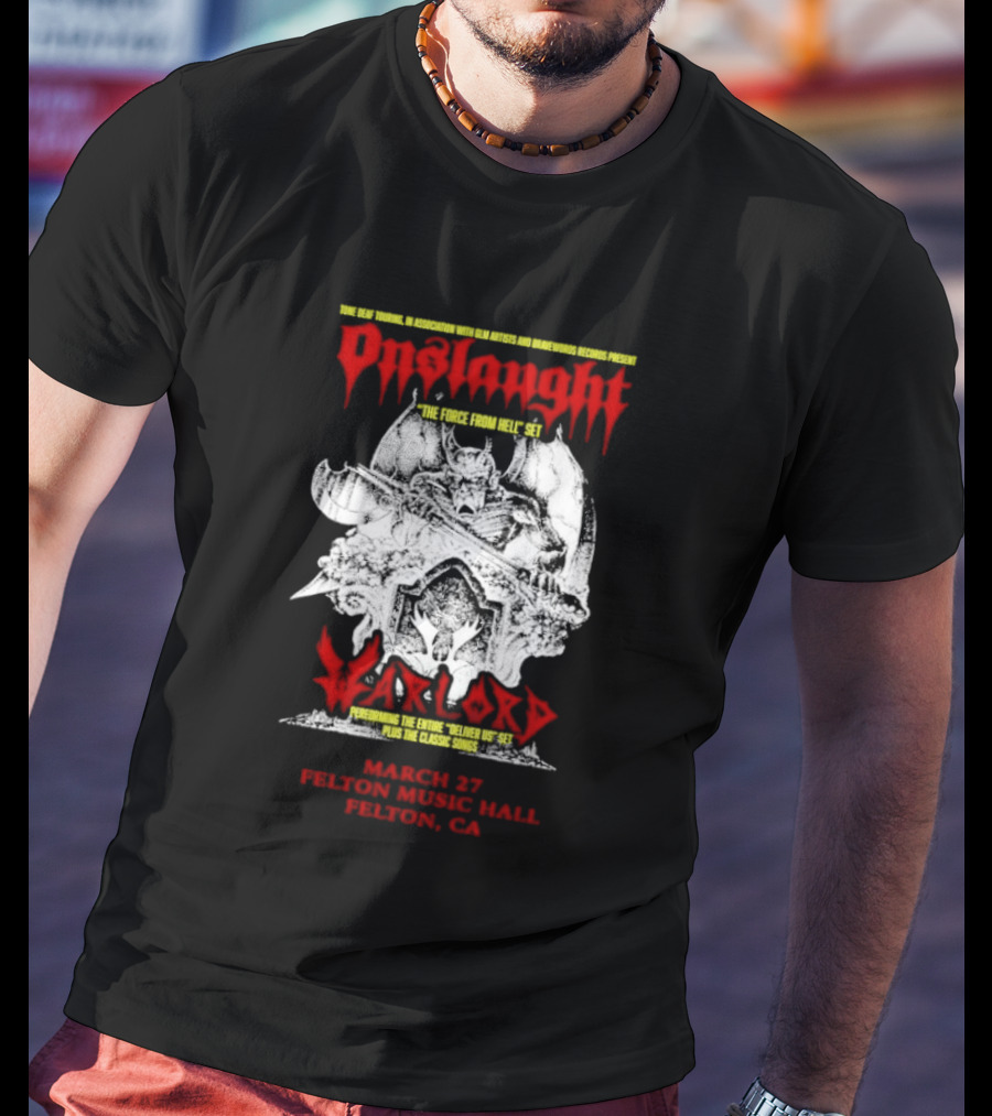 Onslaught March 27 2026 Felton Music Hall Felton CA Warhead The Force From Hell Tour T-Shirt