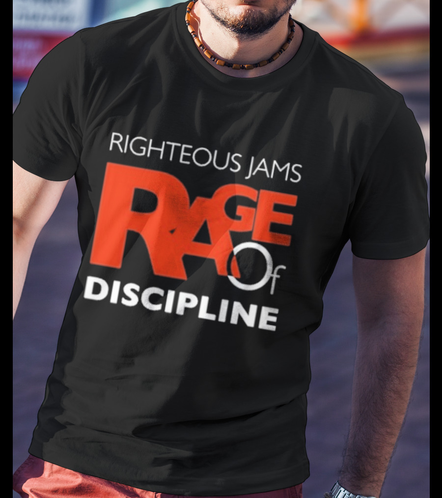 Righteous Jams Rage Of Discipline T-Shirt