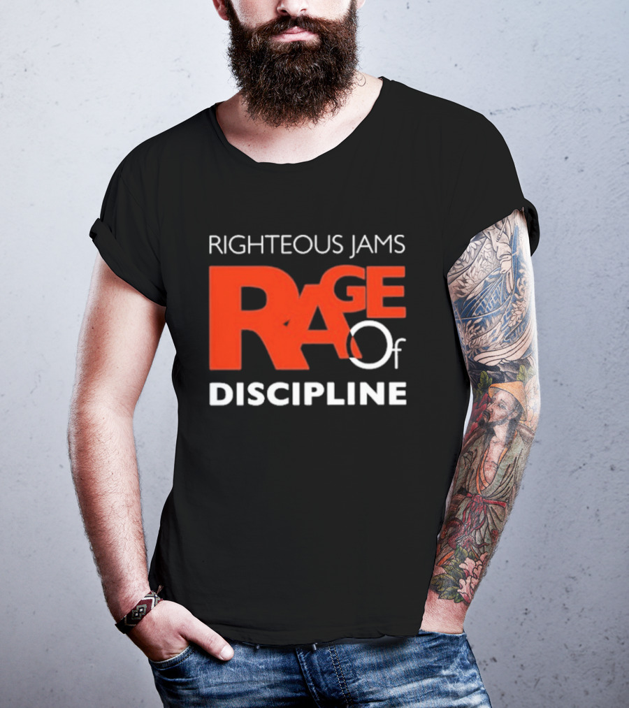 Righteous Jams Rage Of Discipline T-Shirt