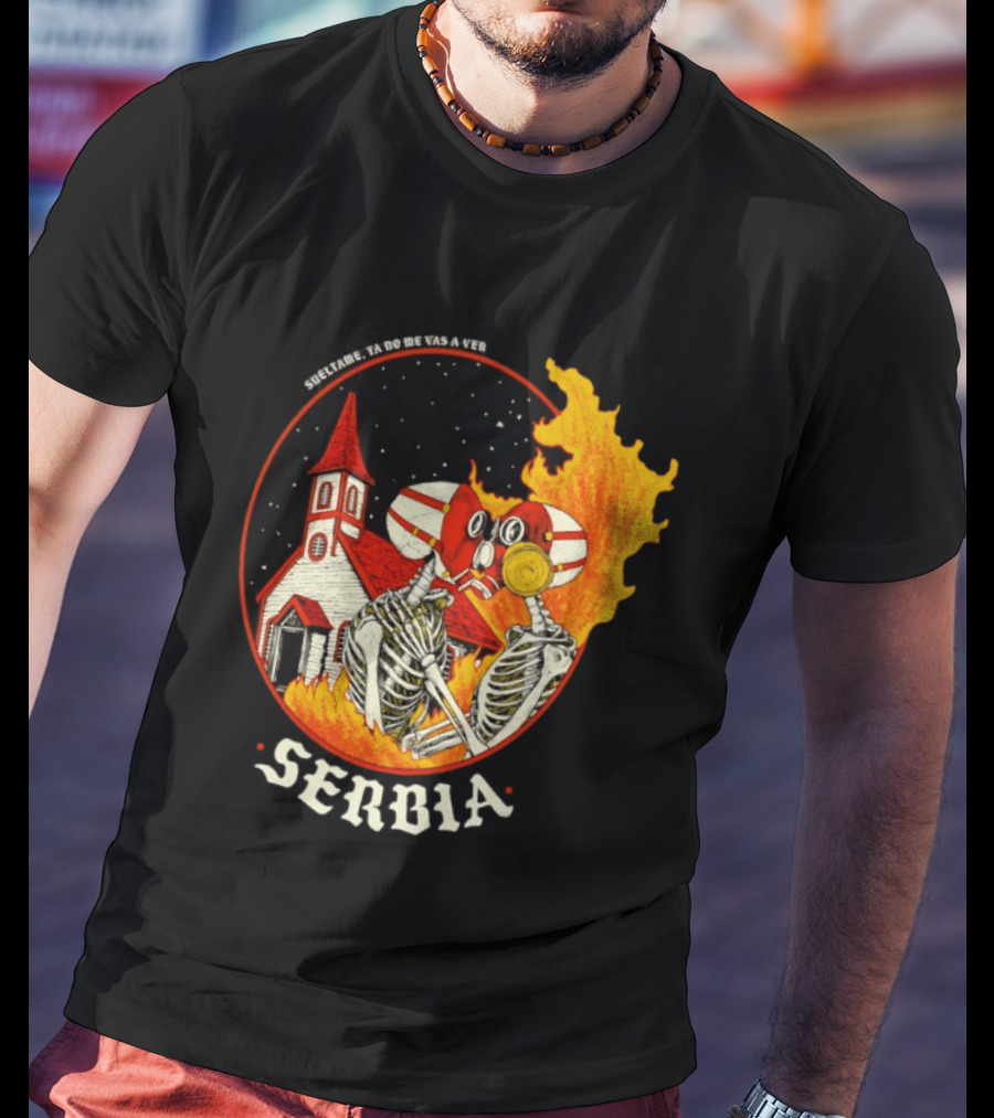 Serbia Big Night Skeletons Church Fire Suéltame Ya No Me Vas A Ver T-Shirt