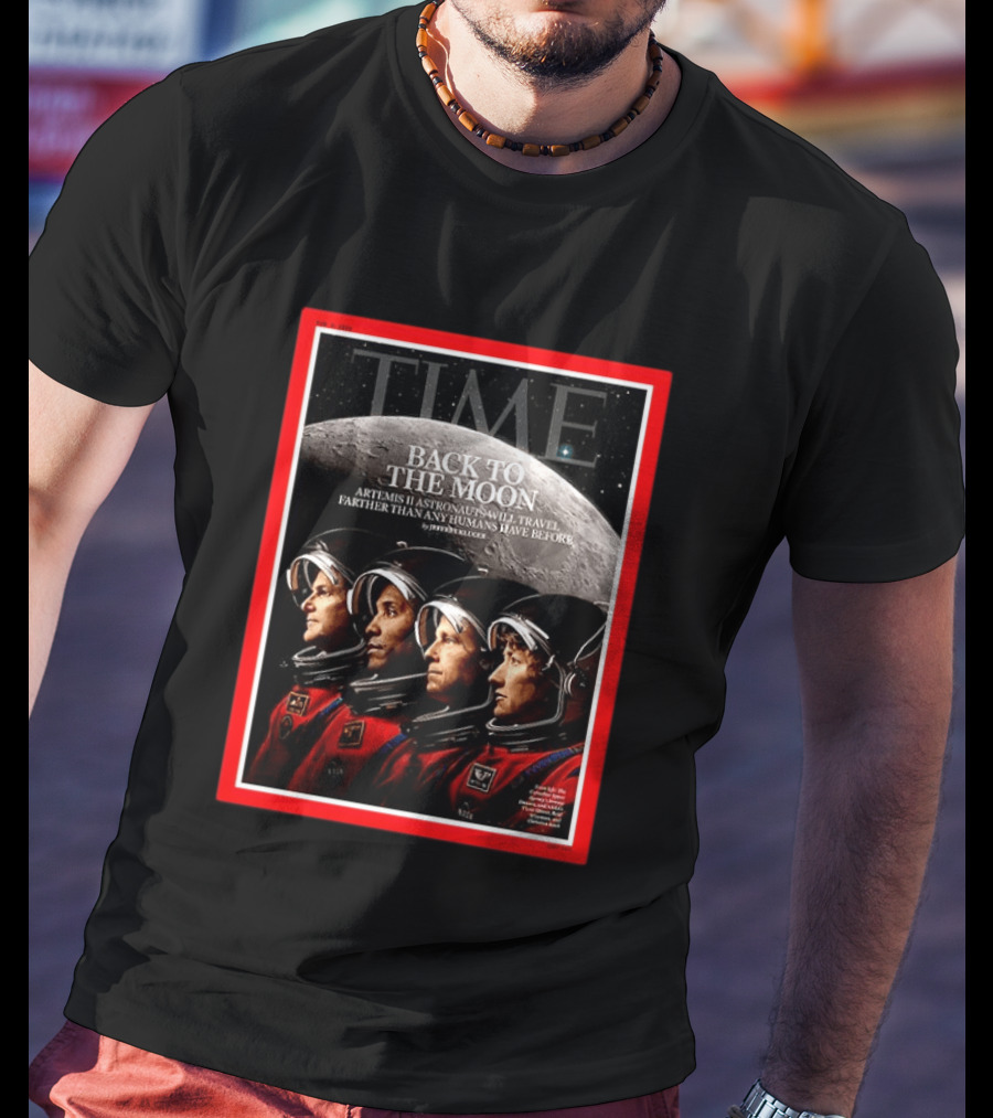 TIME Back To The Moon Artemis II Astronauts Travel Farther Than Any Humans Have Before T-Shirt