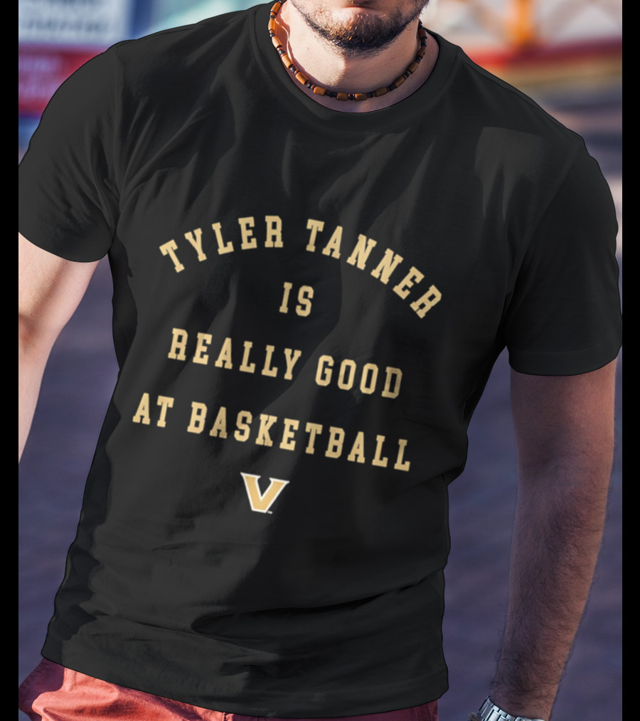 Tyler Tanner Is Really Good At Basketball Vanderbilt V T-Shirt