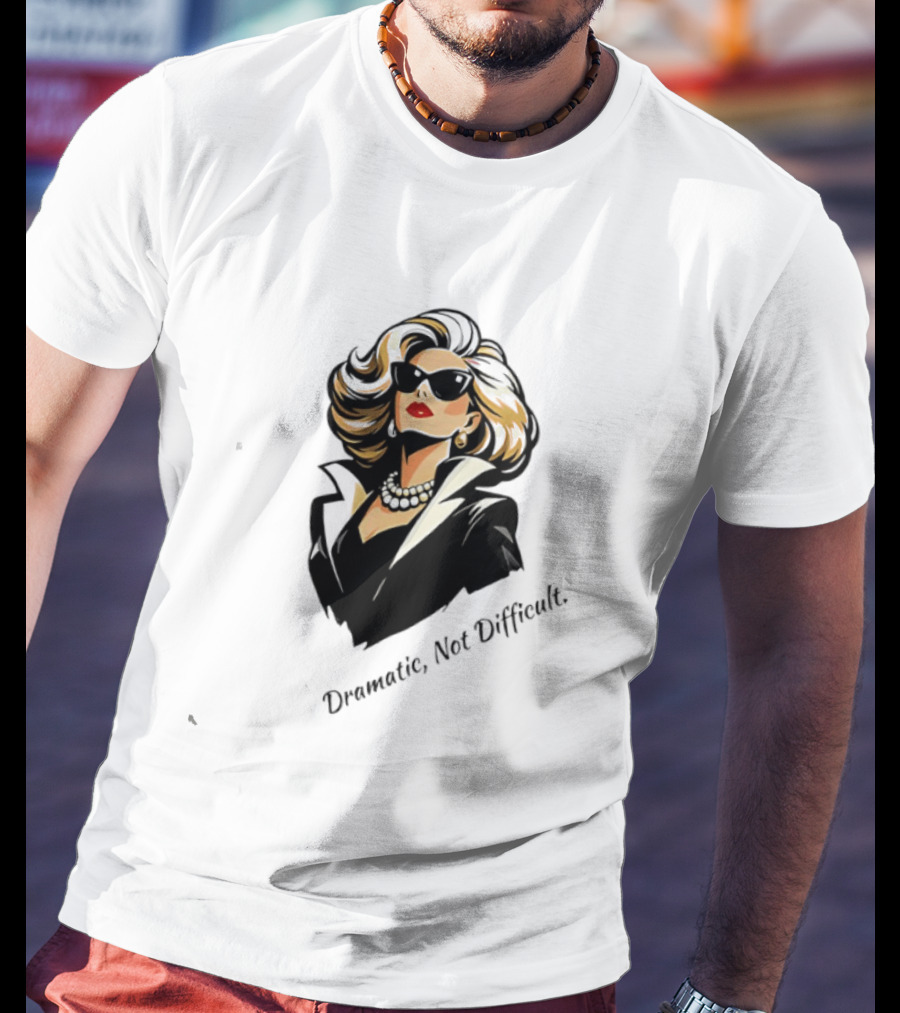Catherine O'Hara Dramatic Not Difficult Bold Fashion T-Shirt