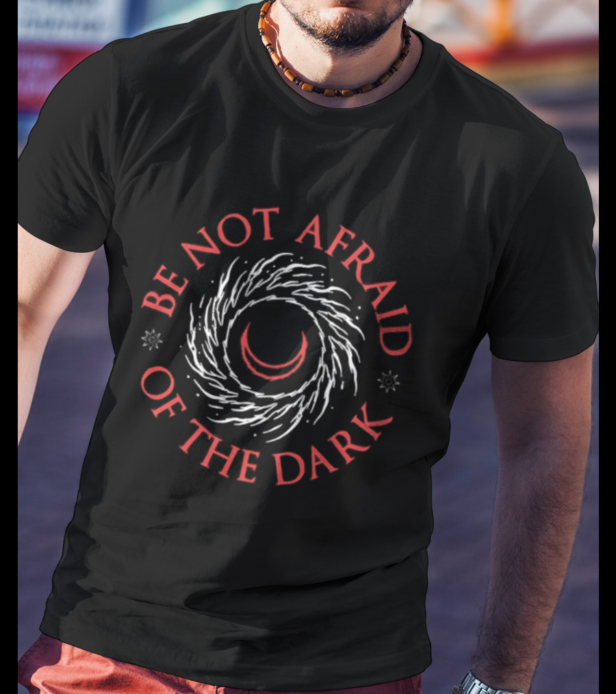 Be Not Afraid Of The Dark Crescent Moon Swirl T-Shirt
